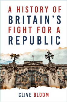 A History of Britain's Fight for a Republic