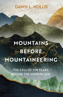 The History Press Mountains Before Mountaineering