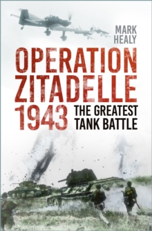 Operation Zitadelle 1943 : The Greatest Tank Battle