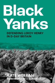 Black Yanks : Defending Leroy Henry in D-Day Britain