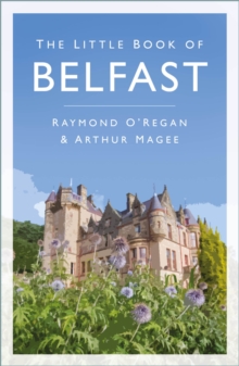 The History Press Ltd The Little Book Of Belfast