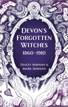 Devon's Forgotten Witches : 18601910