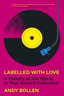 Labelled with Love : A History of the World in Your Record Collection