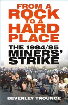 From a Rock to a Hard Place : The 1984/85 Miners' Strike