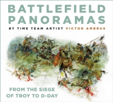 Battlefield Panoramas : From the Siege of Troy to D-Day