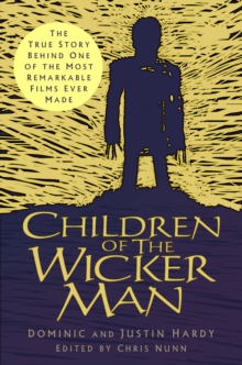 The History Press Ltd Children Of The Wicker Man , The True Story Behind One Of The Most Remarkable Films Ever Made