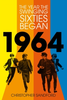 1964 : The Year the Swinging Sixties Began