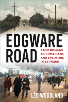 Edgware Road : From Romans to Romanians and Everyone In Between