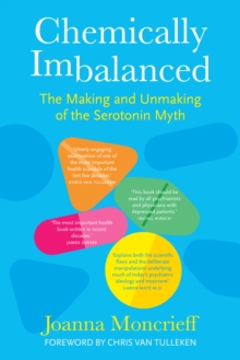 Chemically Imbalanced : The Making and Unmaking of the Serotonin Myth