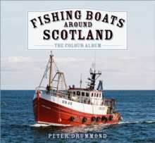 The History Press Ltd Fishing Boats Around Scotland, The Colour Album