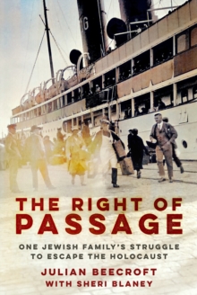 The Right of Passage : One Jewish Family's Struggle to Escape the Holocaust