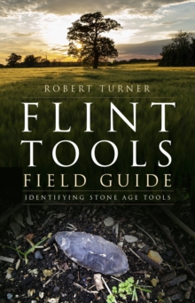 Flint Tools Field Guide : Identifying Stone Age Tools