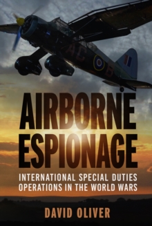 Airborne Espionage : International Special Duties Operations in the World Wars