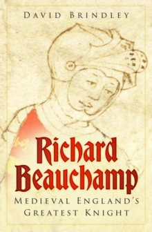 Richard Beauchamp : Medieval England's Greatest Knight