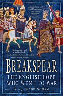 Breakspear : The English Pope Who Went to War