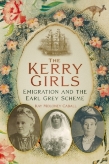 The Kerry Girls : Emigration and the Earl Grey Scheme