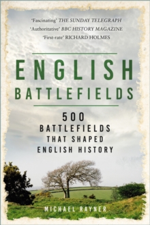 English Battlefields : 500 Battlefields That Shaped English History