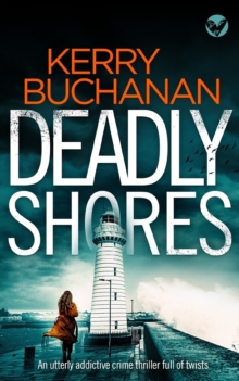 DEADLY SHORES an utterly gripping crime thriller full of twists