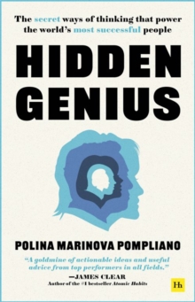 Hidden Genius : The secret ways of thinking that power the worlds most successful people