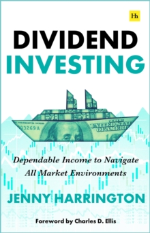 Dividend Investing : Dependable Income to Navigate All Market Environments