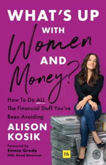 Whats Up With Women and Money? : How to do all the financial stuff you've been avoiding