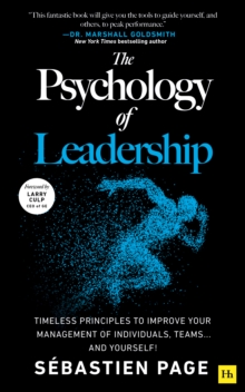 Harriman House Psychology Of Leadership , Timeless Principles To Perfect Your Leadership Of Individuals, Teams... And Yourself!