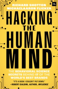 Hacking The Human Mind : The behavioral science secrets behind 17 of the world's best brands