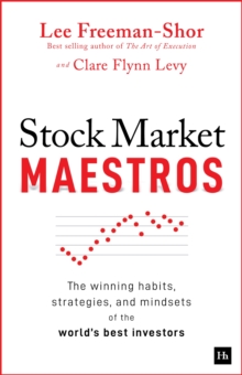 Stock Market Maestros : The winning habits, strategies, and mindsets of the world's best investors
