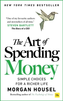 Harriman House Publishing The Art Of Spending Money , Simple Choices For A Richer Life