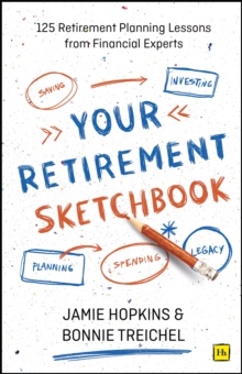Your Retirement Sketchbook : 125 Retirement Planning Lessons from Financial Experts