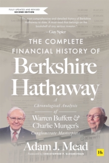 The Complete Financial History of Berkshire Hathaway : A Chronological Analysis of Warren Buffett and Charlie Munger's Conglomerate Masterpiece