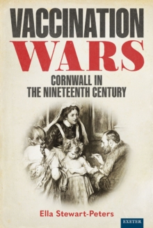 Vaccination Wars : Cornwall in the Nineteenth Century