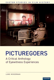 Picturegoers : A Critical Anthology of Eyewitness Experiences