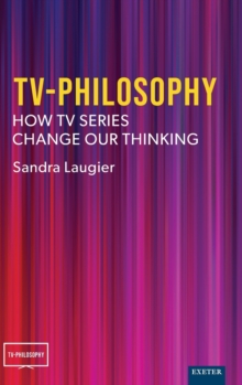 TV-Philosophy : How TV Series Change Our Thinking