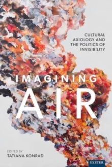 Imagining Air : Cultural Axiology and the Politics of Invisibility