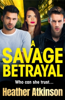 A Savage Betrayal : A BRAND NEW explosive gangland thriller from BESTSELLER Heather Atkinson for 2024