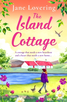 The Island Cottage : The uplifting and heartwarming romantic read from award-winning author Jane Lovering for 2024