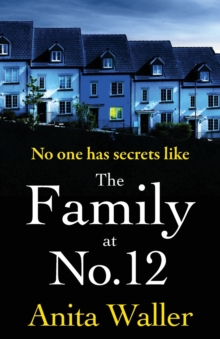 The Family at No. 12 : The explosive, addictive psychological thriller from Anita Waller