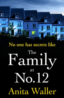 The Family at No. 12 : The explosive, addictive psychological thriller from Anita Waller