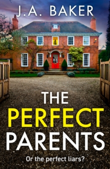 The Perfect Parents : A BRAND NEW gripping psychological thriller with a SHOCKING twist from J A Baker for 2024