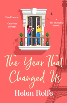 The Year That Changed Us : A BRAND NEW beautiful, uplifting, heartwarming read from Helen Rolfe for 2024