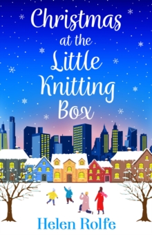 Christmas at the Little Knitting Box : The start of a heartwarming, romantic series from Helen Rolfe