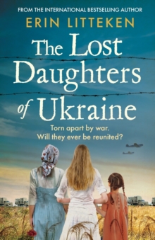 The Lost Daughters of Ukraine : A heartbreaking WW2 historical novel inspired by a true story - From the bestselling author of The Memory Keeper of Kyiv.