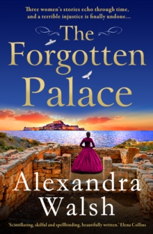 The Forgotten Palace : A unforgettable timeslip novel from Alexandra Walsh