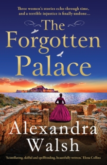 The Forgotten Palace : A unforgettable timeslip novel from Alexandra Walsh