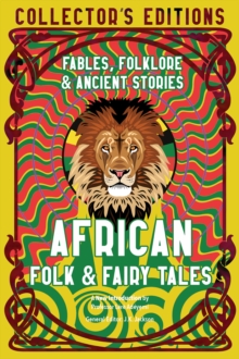 African Folk & Fairy Tales : Fables, Folklore & Ancient Stories