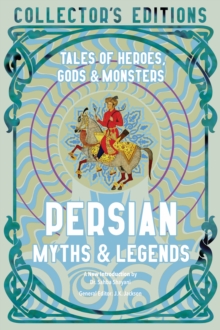 Persian Myths & Legends : Tales of Heroes, Gods & Monsters