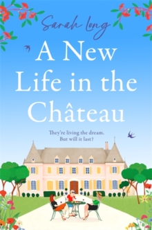 A New Life in the Chateau : A joyful escapist summer read