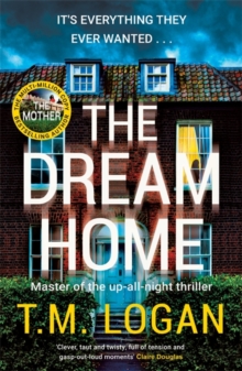 The Dream Home : The unrelentingly gripping family thriller from the bestselling author of THE MOTHER