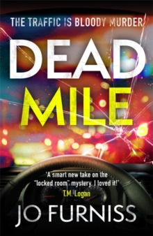 Dead Mile : A compulsive locked room mystery with a unique twist, set on a gridlocked motorway during rush hour